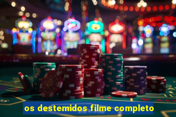 os destemidos filme completo